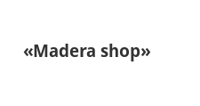 Салон мебели «Madera shop»